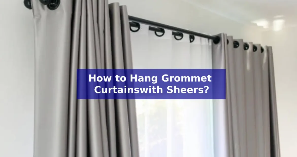 How to Hang Grommet Curtains with Sheers